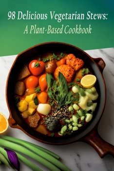 Paperback 98 Delicious Vegetarian Stews: A Plant-Based Cookbook Book