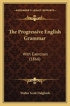 Paperback The Progressive English Grammar: With Exercises (1866) Book