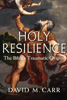 Hardcover Holy Resilience: The Bible's Traumatic Origins Book