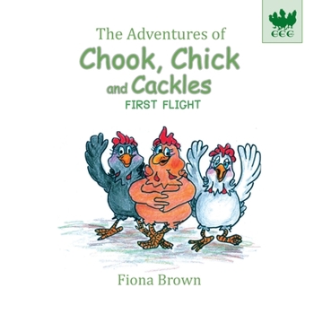 Paperback The Adventures of Chook Chick and Cackles: First Flight Book