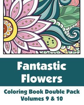 Paperback Fantastic Flowers Coloring Book Double Pack (Volumes 9 & 10) Book