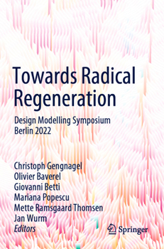Paperback Towards Radical Regeneration: Design Modelling Symposium Berlin 2022 Book