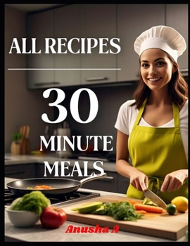 Paperback All Recipes 30 Minute Meals: busy People Easy Prep Kitchen Meals Book