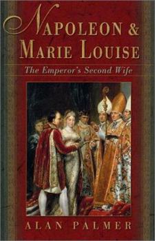 Hardcover Napoleon & Marie Louise: The Emperor's Second Wife Book