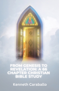 Paperback From Genesis to Revelation: A 66 Chapter Christian Bible Study Book