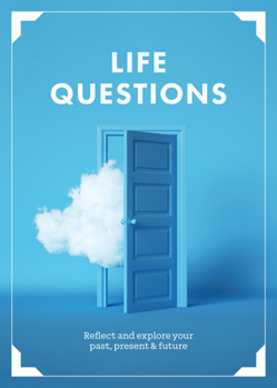 Paperback Life Questions: Reflect and Explore Your Past, Present, and Future Book