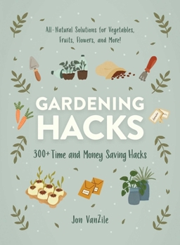 Paperback Gardening Hacks: 300+ Time and Money Saving Hacks Book