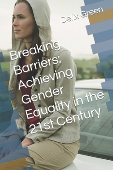 Paperback Breaking Barriers: Achieving Gender Equality in the 21st Century Book