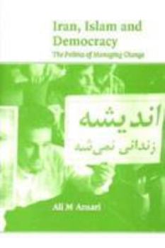 Paperback Iran, Islam and Democracy: The Politics of Managing Change Book