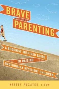 Paperback Brave Parenting: A Buddhist-Inspired Guide to Raising Emotionally Resilient Children Book