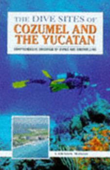 Paperback The Dive Sites of Cozumel and the Yucatan (Dive Site) Book