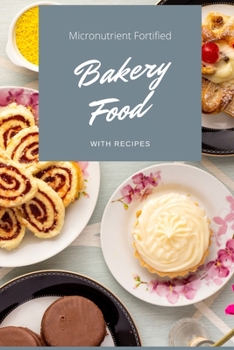 Paperback micronutrient fortified bakery food (with recipes) Book