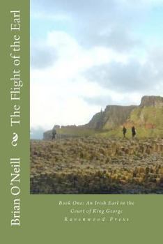 The Flight of the Earl: Book One: An Irish Earl in the Court of King George