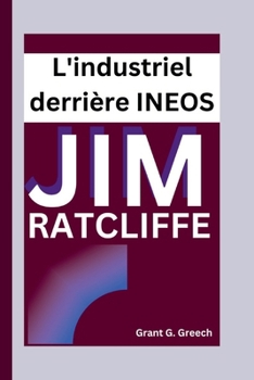 Paperback Jim Ratcliffe: l'industriel derrière INEOS [French] Book