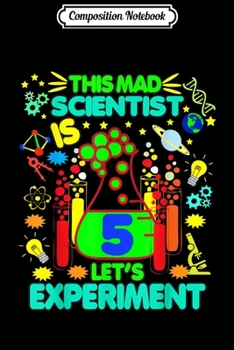 Composition Notebook: Birthday Age 5 Boys Girls Science Theme Party Journal/Notebook Blank Lined Ruled 6x9 100 Pages