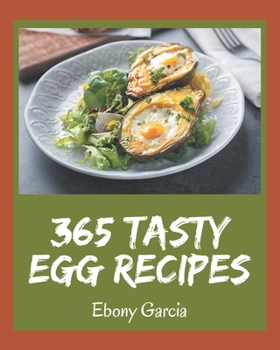 Paperback 365 Tasty Egg Recipes: An Egg Cookbook for Effortless Meals Book