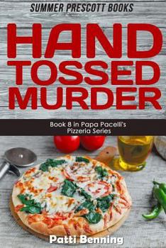 Hand Tossed Murder - Book #8 of the Papa Pacelli's Pizzeria