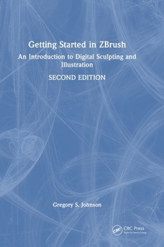 Hardcover Getting Started in ZBrush: An Introduction to Digital Sculpting and Illustration Book