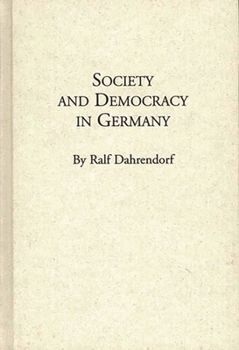 Hardcover Society and Democracy in Germany: Translation of Gesellschaft Und Demokratie in Deutschland Book
