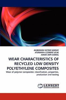 Paperback Wear Characteristics of Recycled Low Density Polyethylene Composites Book