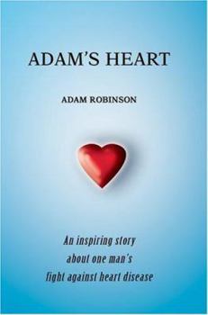 Paperback Adam's Heart: An inspiring story about one man's fight against heart disease Book