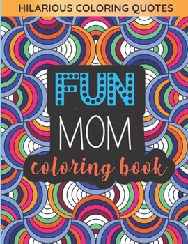 Paperback Fun Mom Coloring Book: Pattern Coloring Pages Gift for Moms Book