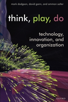 Paperback Think, Play, Do: Innovation, Technology, and Organization Book