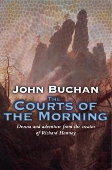 The Courts of the Morning - Book #6 of the Richard Hannay