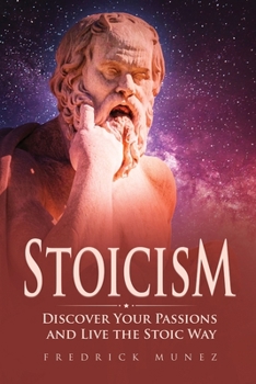 Paperback Stoicism: Discover Your Passions and Live the Stoic Way Book