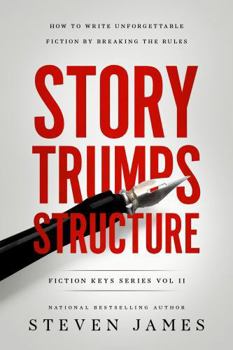 Paperback Story Trumps Structure: How to Write Unforgettable Fiction by Breaking the Rules (Fiction Keys Series) Book