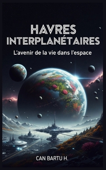 Paperback Havres Interplanétaires: L'avenir de la vie dans l'espace [French] Book