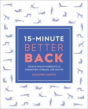 Paperback 15-Minute Better Back: Four 15-Minute Workouts to Strengthen, Stabilize, and Soothe Book