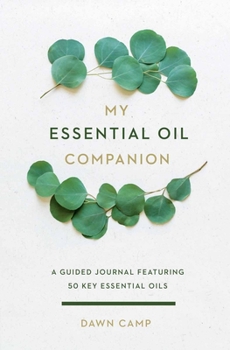 Paperback My Essential Oil Companion: A Guided Journal Featuring 50 Key Essential Oils Book