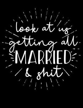 Paperback Look at us getting all MARRIED & shit: Swearing Wedding Planner and Organizer Book