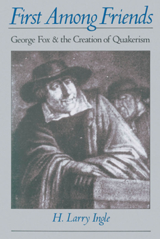 Paperback First Among Friends: George Fox and the Creation of Quakerism Book