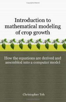 Paperback Introduction to Mathematical Modeling of Crop Growth: How the Equations are Derived and Assembled into a Computer Program Book