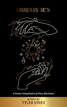 Obsidian Sun: A Poetry Compilation of Fiery Blackness: A Poetry Compilation of Fiery Blackness
