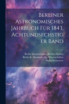 Paperback Berliner Astronomisches Jahrbuch für 1843, Achtundsechstiger Band [German] Book