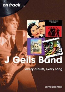 Paperback J. Geils Band: Every Album, Every Song Book