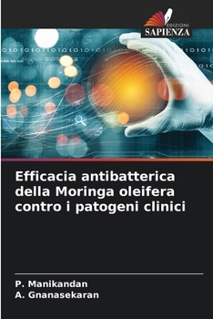 Paperback Efficacia antibatterica della Moringa oleifera contro i patogeni clinici [Italian] Book