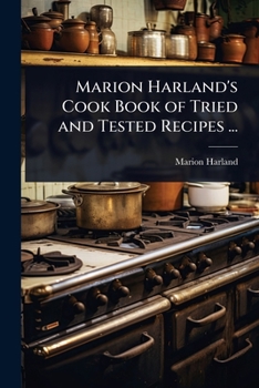 Marion Harland's Cook Book of Tried and Tested Recipes ...