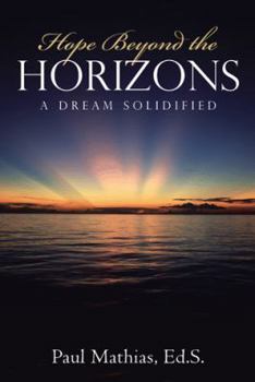 Hardcover Hope Beyond the Horizons: A Dream Solidified Book