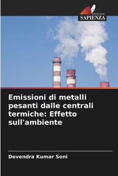 Paperback Emissioni di metalli pesanti dalle centrali termiche: Effetto sull'ambiente [Italian] Book