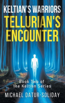 Hardcover Keltian's Warriors: Tellurian's Encounter: Book Two of the Keltian Series Book