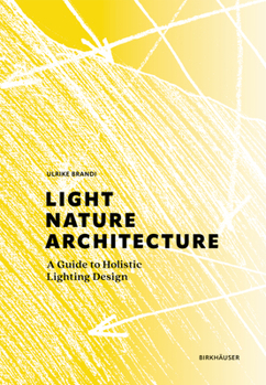 Hardcover Light, Nature, Architecture: A Guide to Holistic Lighting Design Book