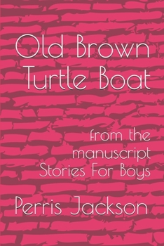 Paperback Old Brown Turtle Boat: from the manuscript Stories For Boys Book