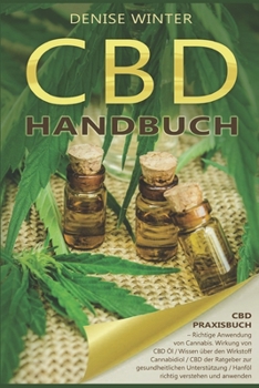 Paperback CBD Handbuch, CBD Praxisbuch, Richtige Anwendung von Cannabis, Wirkung von CBD Öl, Wissen über den Wirkstoff Cannabidiol CBD der Ratgeber zur gesundhe [German] Book