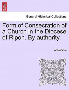 Paperback Form of Consecration of a Church in the Diocese of Ripon. by Authority. Book