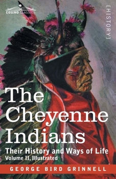 Paperback The Cheyenne Indians: Their History and Ways of Life, Volume II Book