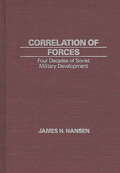 Correlation of Forces: Four Decades of Soviet Military Development